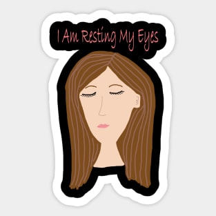 I Am Resting My Eyes Sticker